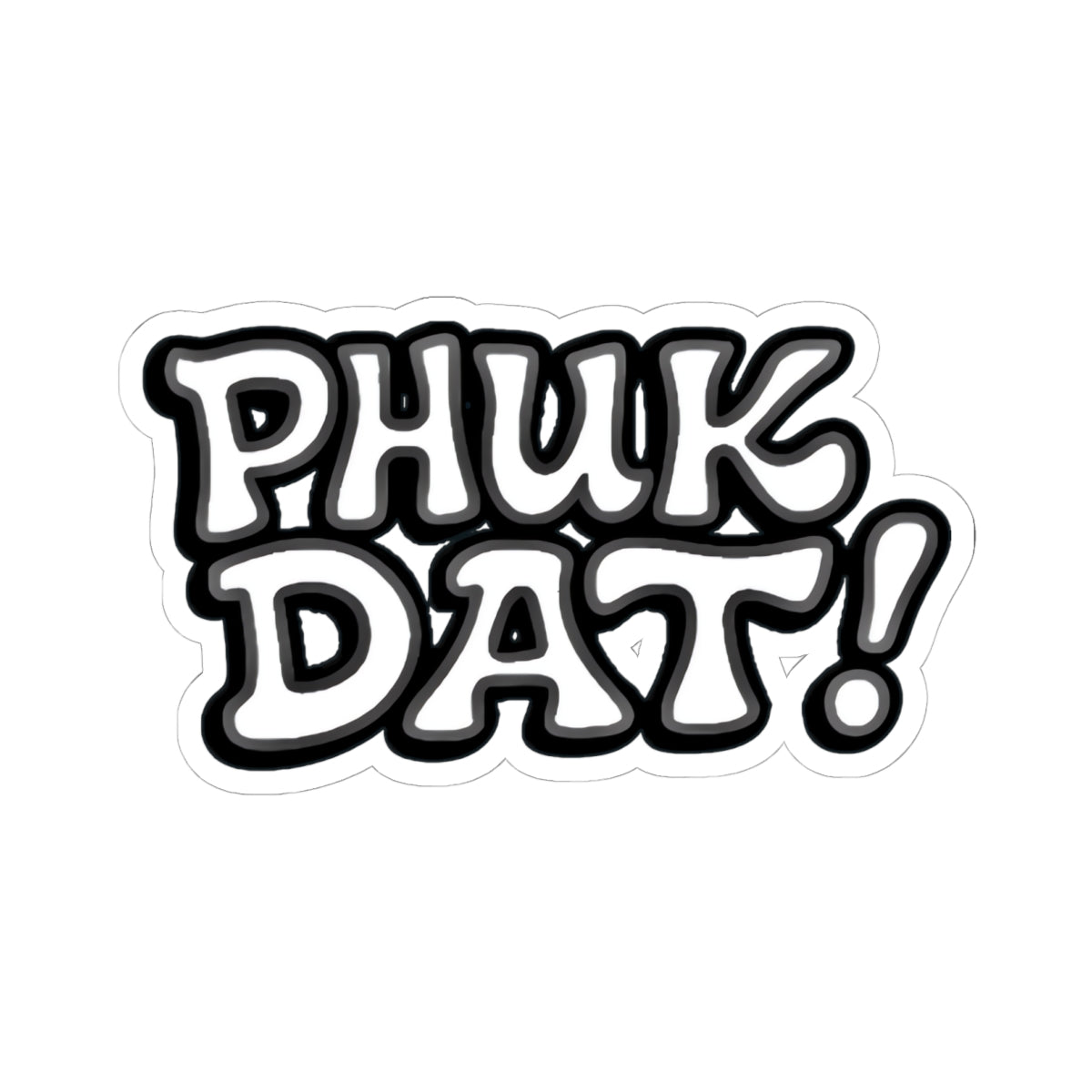 Phuk Dat Kiss-Cut Stickers - Fuck That, Waterproof Decals for Laptops, Hydro Flasks, Cars, Skateboards, and More
