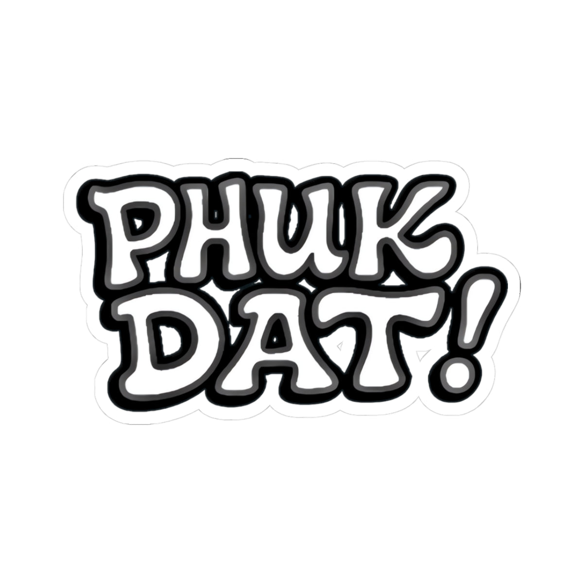 Phuk Dat Kiss-Cut Stickers - Fuck That, Waterproof Decals for Laptops, Hydro Flasks, Cars, Skateboards, and More