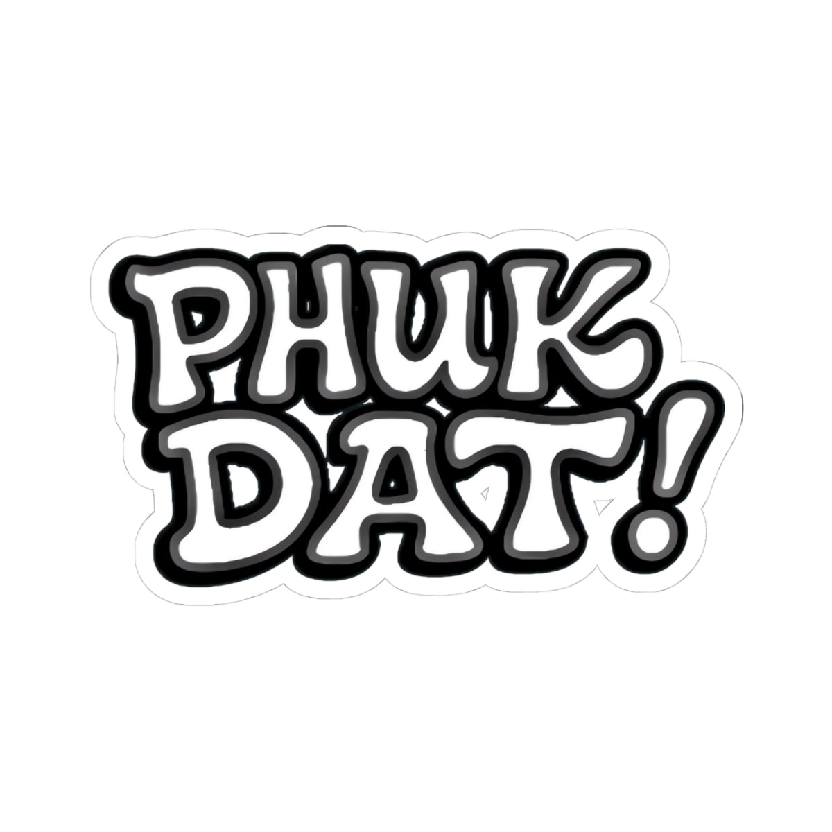 Phuk Dat Kiss-Cut Stickers - Fuck That, Waterproof Decals for Laptops, Hydro Flasks, Cars, Skateboards, and More