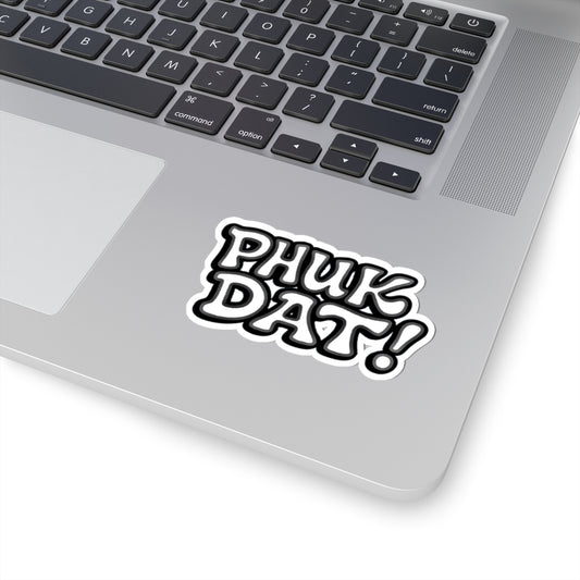 Phuk Dat Kiss-Cut Stickers - Fuck That, Waterproof Decals for Laptops, Hydro Flasks, Cars, Skateboards, and More