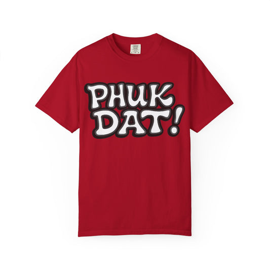 Phuk Dat Bold Attitude T-Shirt — 'Fuck That' Statement Tee